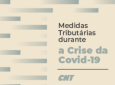CNT atualiza cartilha que orienta sobre medidas tributárias durante a pandemia