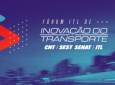 CNT - Conectividade nas rodovias é tema da primeira edição do Fórum ITL de Inovação do Transporte