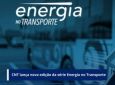 CNT lança nova edição da série Energia no Transporte