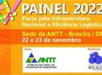 ANTT sedia PAINEL 2022 – Pacto pela Infraestrutura Nacional e Eficiência Logística