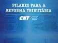 CNT divulga dez pilares para uma reforma tributária justa