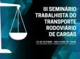 Participe do III Seminário Trabalhista do Transporte Rodoviário de Cargas