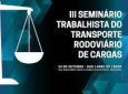 Confira a programação do III Seminário Trabalhista do Transporte Rodoviário de Cargas