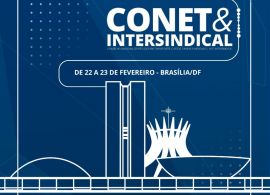 Primeira edição do CONET&INTERSINDICAL DE 2022 acontece em Brasília