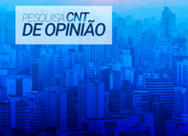 CNT divulga os resultados da nova edição da Pesquisa de Opinião