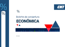 CNT divulga novo boletim com panorama da conjuntura econômica do Brasil