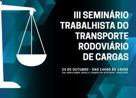 Participe do III Seminário Trabalhista do Transporte Rodoviário de Cargas
