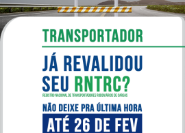 Prazo para Revalidação do Registro de Transportadores Rodoviários de Cargas encerra em 26 de feverei