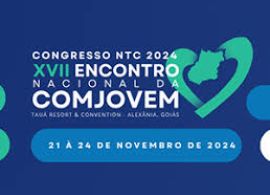 Faça parte do Congresso NTC 2024 – XVII Encontro Nacional da COMJOVEM