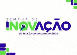 Semana Estadual da Inovação entre os dias 16 e 22