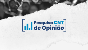 CNT divulga resultados da nova edição da Pesquisa de Opinião nesta terça-feira (17)