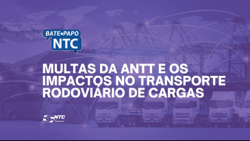 Bate-Papo NTC de hoje traz orientações para empresas de Transporte Rodoviário de Cargas sobre multas da ANTT